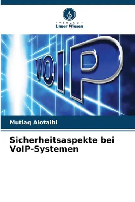 Sicherheitsaspekte bei VoIP-Systemen by Mutlaq Alotaibi