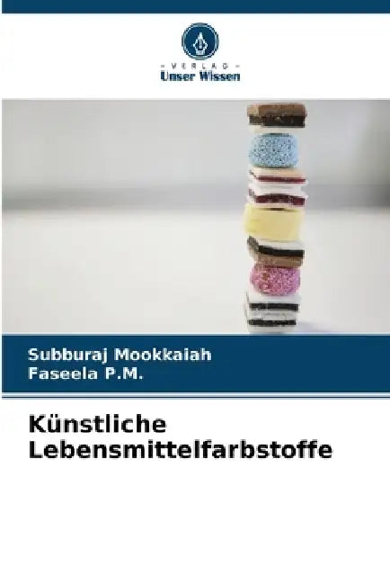 Künstliche Lebensmittelfarbstoffe by Subburaj Mookkaiah, Faseela P. M.