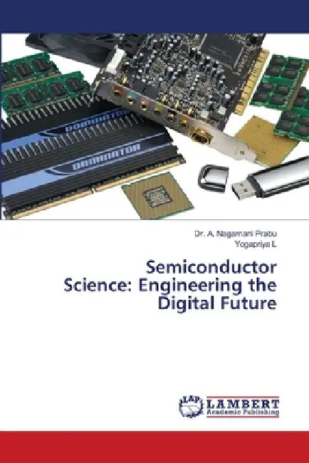 Semiconductor Science: Engineering the Digital Future by A. Nagamani Prabu, Yogapriya L