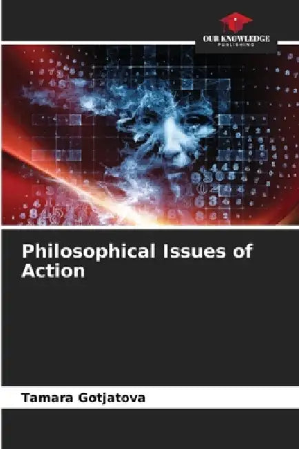 Philosophical Issues of Action by Tamara Gotjatova