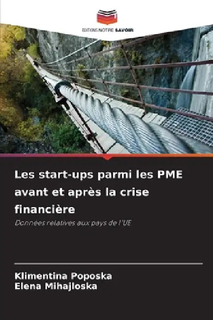 Les start-ups parmi les PME avant et après la crise financière by Klimentina Poposka, Elena Mihajloska