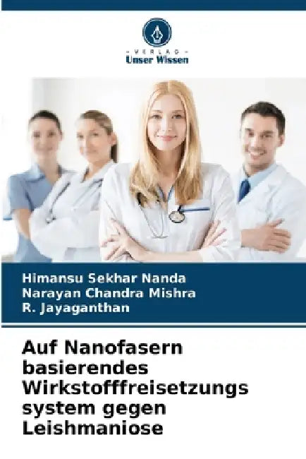 Auf Nanofasern basierendes Wirkstofffreisetzungs system gegen Leishmaniose by Himansu Sekhar Nanda, Narayan Chandra Mishra, R. Jayaganthan