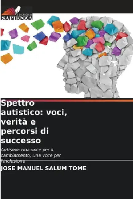 Spettro autistico: voci, verità e percorsi di successo by Jose Manuel Salum Tomé