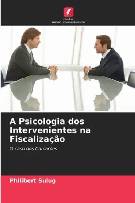 A Psicologia dos Intervenientes na Fiscalização by Philibert Sulug