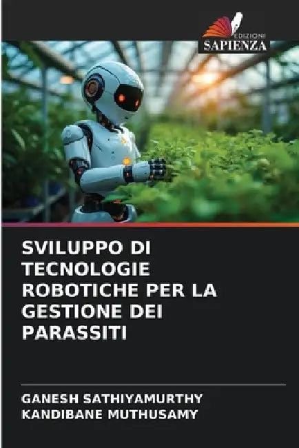 Sviluppo Di Tecnologie Robotiche Per La Gestione Dei Parassiti by Ganesh Sathiyamurthy, Kandibane Muthusamy