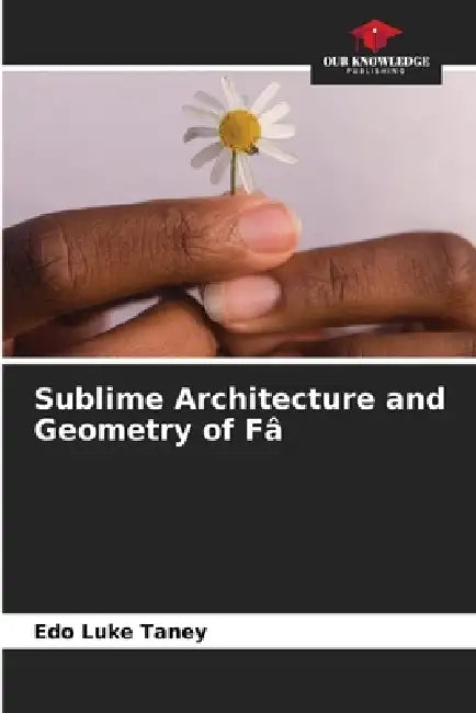 Sublime Architecture and Geometry of Fâ by Edo Luke Taney