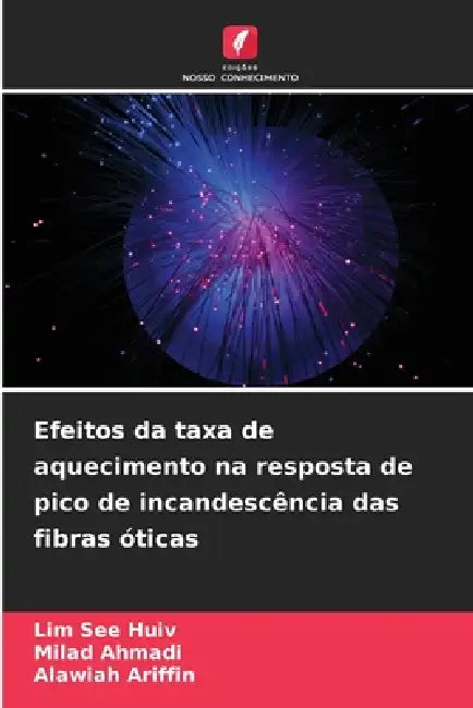 Efeitos da taxa de aquecimento na resposta de pico de incandescência das fibras óticas by Lim See Huiv, Milad Ahmadi, Alawiah Ariffin