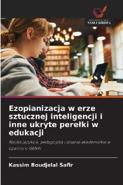 Ezopianizacja w erze sztucznej inteligencji i inne ukryte perelki w edukacji by Kassim Boudjelal Safir