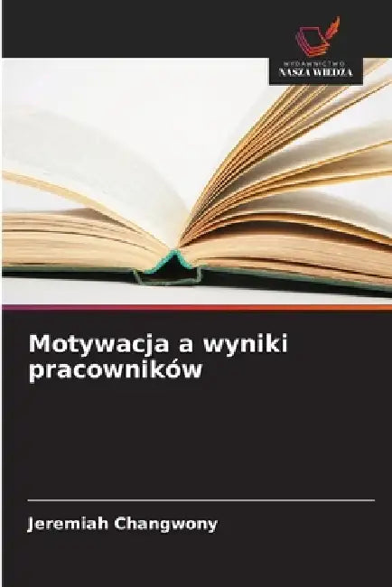 Motywacja a wyniki pracowników by Jeremiah Changwony