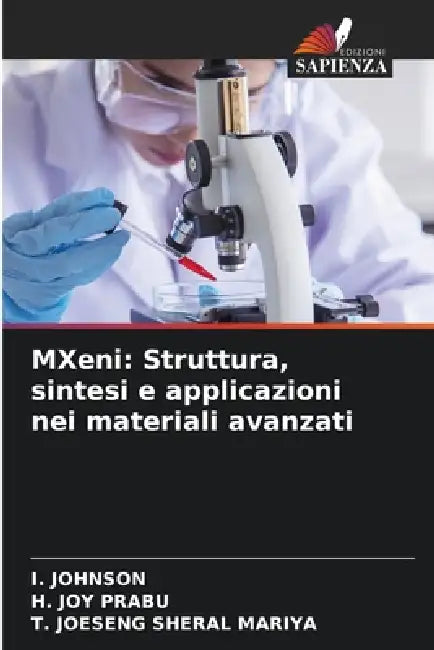 MXeni: Struttura, sintesi e applicazioni nei materiali avanzati by I. Johnson, H. Joy Prabu, T. Joeseng Sheral Mariya