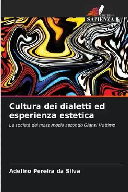 Cultura dei dialetti ed esperienza estetica by Adelino Pereira Da Silva