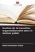 Gestion de la transition organisationnelle dans le secteur public by Denis Byabashaija Mujuni