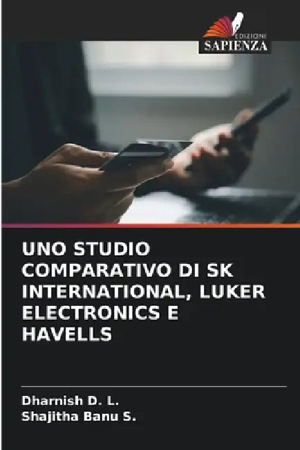 Uno Studio Comparativo Di Sk International, Luker Electronics E Havells by Dharnish D. L., Shajitha Banu S