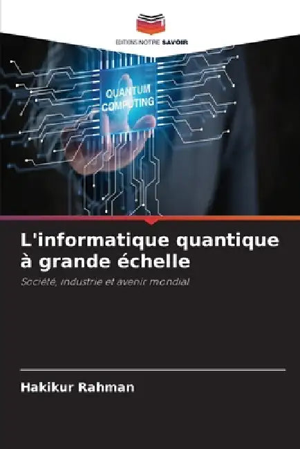 L'informatique quantique à grande échelle by Hakikur Rahman