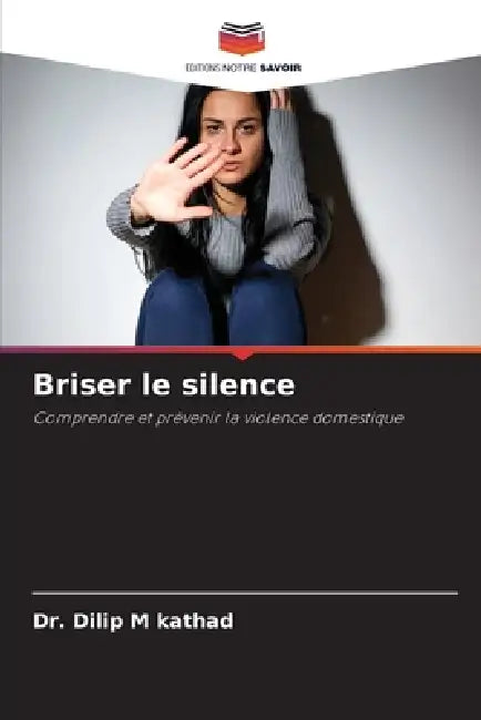 Briser le silence by Dilip M. Kathad