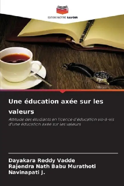 Une éducation axée sur les valeurs by Dayakara Reddy Vadde, Rajendra Nath Babu Murathoti, Navinapati J