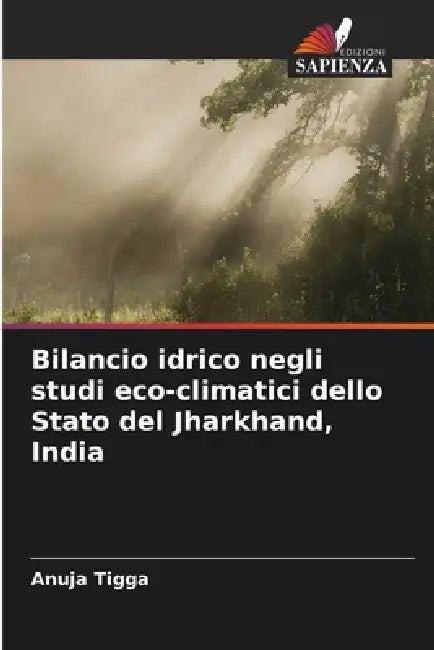 Bilancio idrico negli studi eco-climatici dello Stato del Jharkhand, India by Anuja Tigga