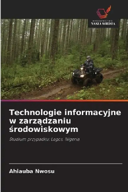 Technologie informacyjne w zarządzaniu środowiskowym by Ahiauba Nwosu