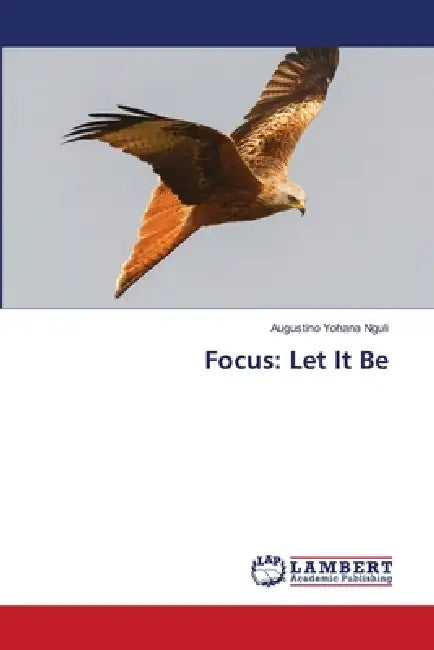 Focus: Let It Be by Augustino Yohana Nguli