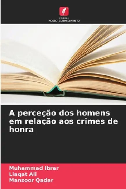A perceção dos homens em relação aos crimes de honra by Muhammad Ibrar, Liaqat Ali, Manzoor Qadar