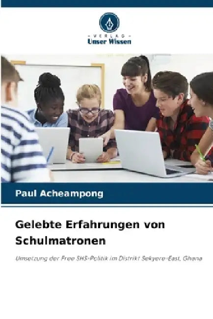 Gelebte Erfahrungen von Schulmatronen by Paul Acheampong