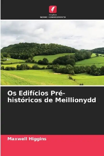 Os Edifícios Pré-históricos de Meillionydd by Maxwell Higgins