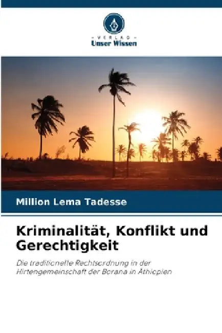 Kriminalität, Konflikt und Gerechtigkeit by Million Lema Tadesse
