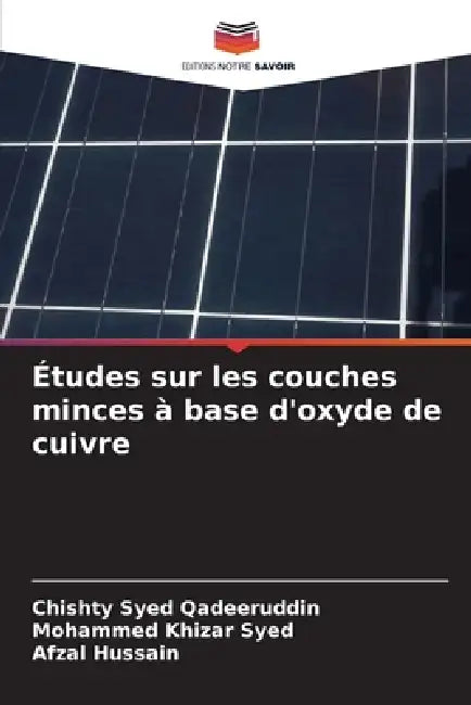 Études sur les couches minces à base d'oxyde de cuivre by Chishty Syed Qadeeruddin, Mohammed Khizar Syed, Afzal Hussain