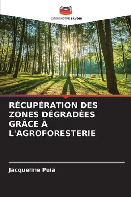 Récupération Des Zones Dégradées Grâce À l'Agroforesterie by Jacqueline Puia