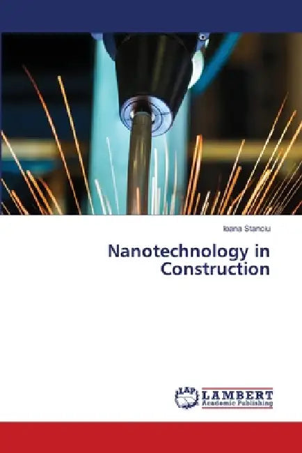 Nanotechnology in Construction by Ioana Stanciu