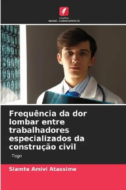 Frequência da dor lombar entre trabalhadores especializados da construção civil by Siamte Amivi Atassime