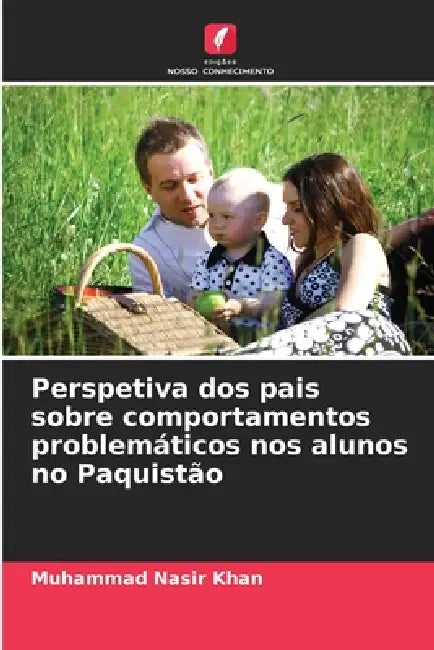 Perspetiva dos pais sobre comportamentos problemáticos nos alunos no Paquistão by Muhammad Nasir Khan