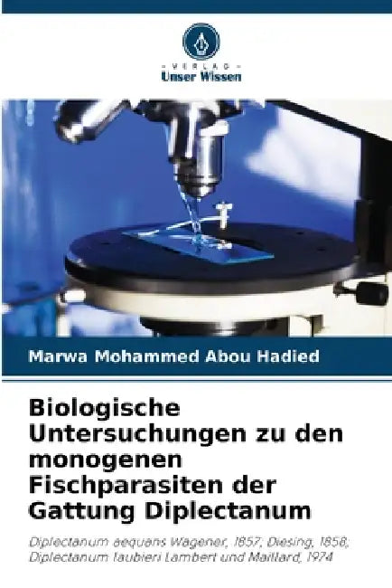 Biologische Untersuchungen zu den monogenen Fischparasiten der Gattung Diplectanum by Marwa Mohammed Abou Hadied