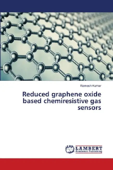 Reduced graphene oxide based chemiresistive gas sensors by Ramesh Kumar