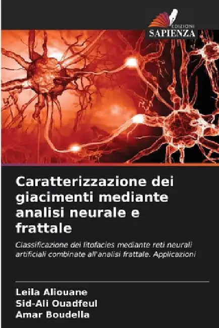 Caratterizzazione dei giacimenti mediante analisi neurale e frattale by Leila Aliouane, Sid-Ali Ouadfeul, Amar Boudella
