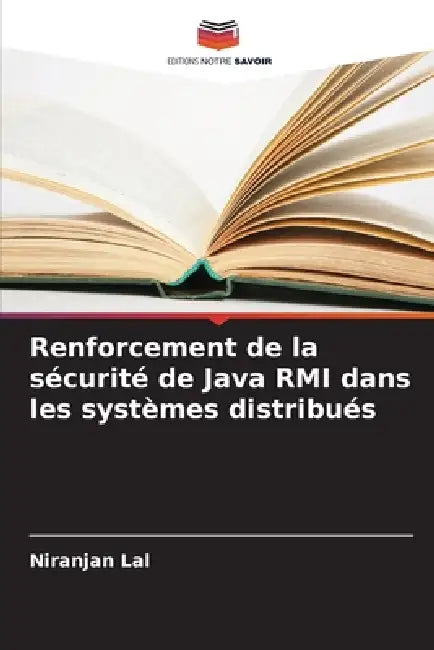 Renforcement de la sécurité de Java RMI dans les systèmes distribués by Niranjan Lal