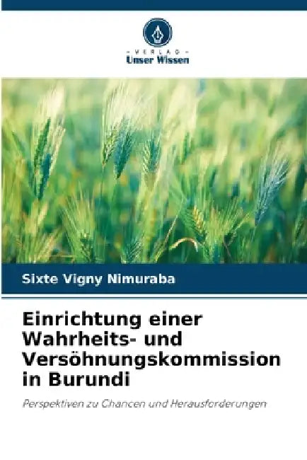 Einrichtung einer Wahrheits- und Versöhnungskommission in Burundi by Sixte Vigny Nimuraba