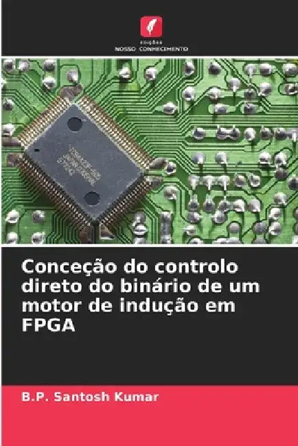 Conceção do controlo direto do binário de um motor de indução em FPGA by B. P. Santosh Kumar