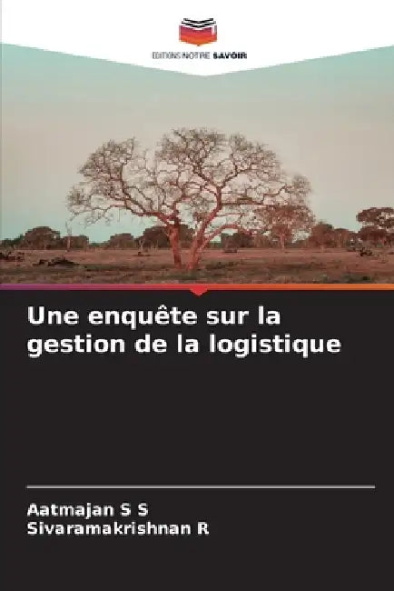 Une enquête sur la gestion de la logistique by Aatmajan S. S., Sivaramakrishnan R