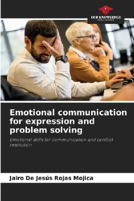 Emotional communication for expression and problem solving by Jairo de Jesús Rojas Mojica