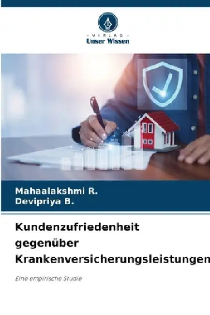 Kundenzufriedenheit gegenüber Krankenversicherungsleistungen by Mahaalakshmi R, Devipriya B