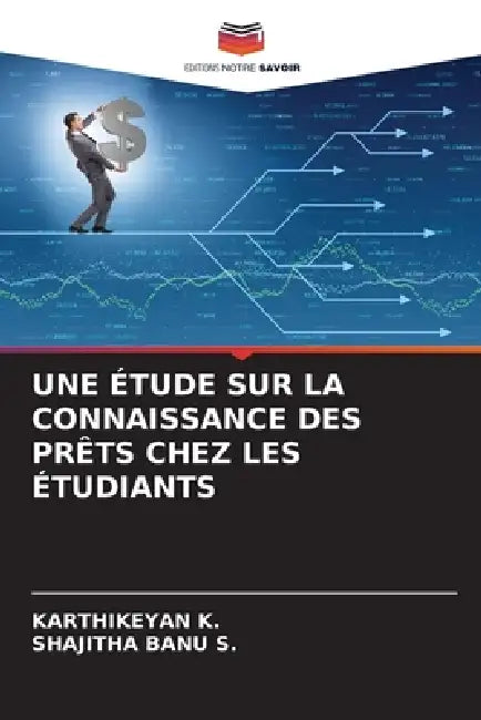 Une Étude Sur La Connaissance Des Prêts Chez Les Étudiants by Karthikeyan K, Shajitha Banu S