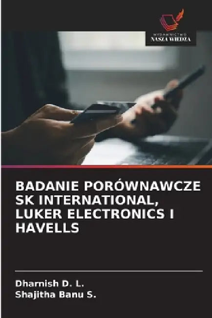 Badanie Porównawcze Sk International, Luker Electronics I Havells by Dharnish D. L., Shajitha Banu S