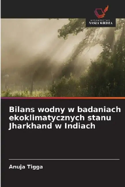 Bilans wodny w badaniach ekoklimatycznych stanu Jharkhand w Indiach by Anuja Tigga