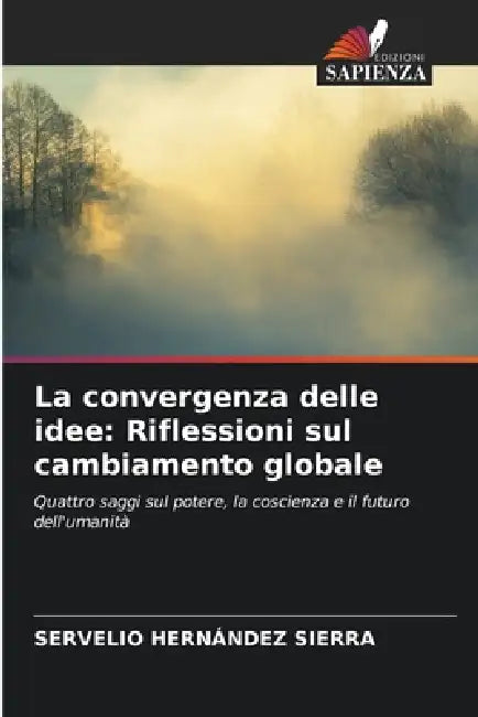 La convergenza delle idee: Riflessioni sul cambiamento globale by Servelio Hernández Sierra