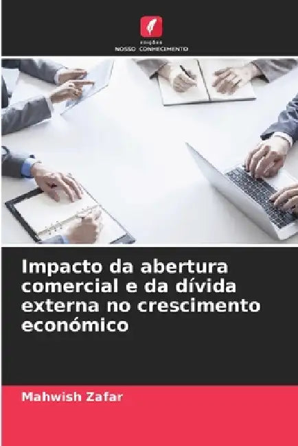 Impacto da abertura comercial e da dívida externa no crescimento económico by Mahwish Zafar