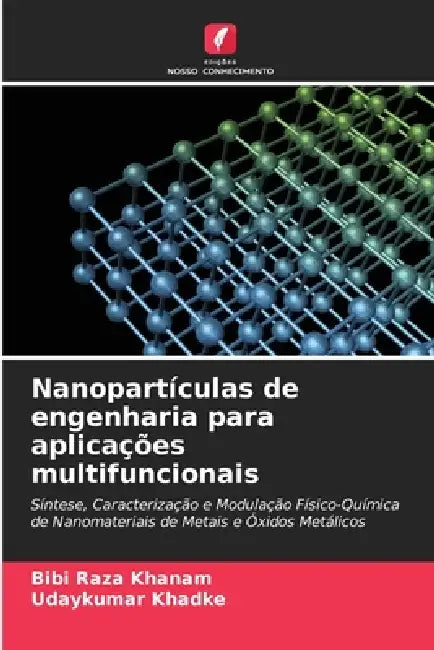 Nanopartículas de engenharia para aplicações multifuncionais by Bibi Raza Khanam, Udaykumar Khadke