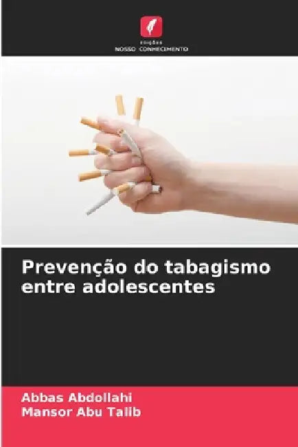 Prevenção do tabagismo entre adolescentes by Abbas Abdollahi, Mansor Abu Talib