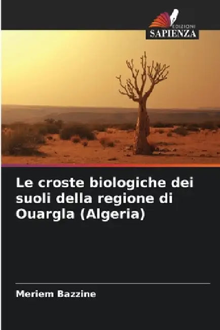 Le croste biologiche dei suoli della regione di Ouargla (Algeria) by Meriem Bazzine