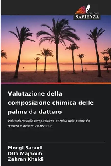 Valutazione della composizione chimica delle palme da dattero by Mongi Saoudi, Olfa Majdoub, Zahran Khaldi